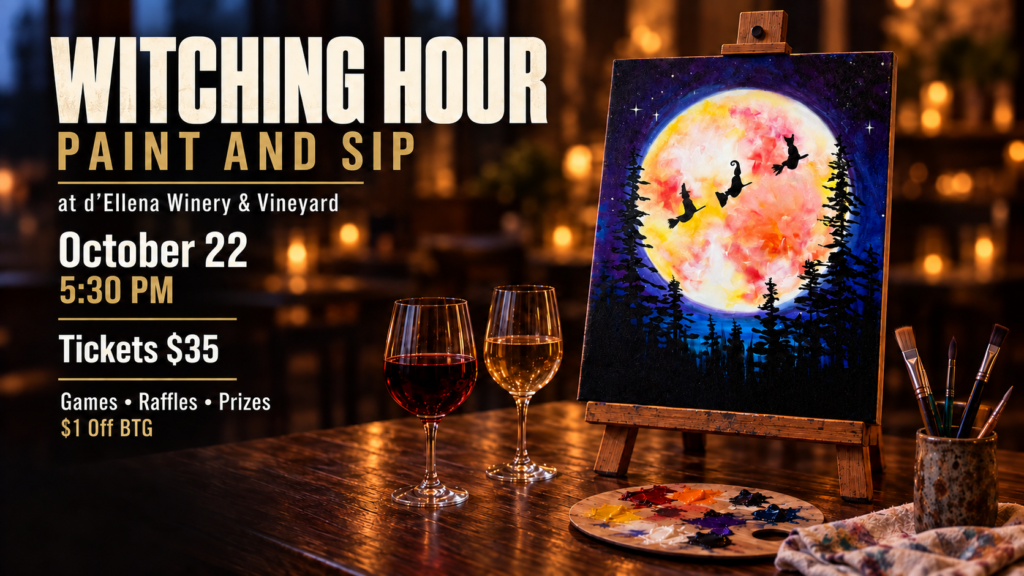 Promotional flyer for the “Witching Hour Paint and Sip” event at d'Ellena Winery & Vineyard. The design features a colorful Halloween-themed painting on an easel depicting witches flying across a glowing full moon above a dark forest. Two glasses of wine, a paint palette, and paintbrushes sit on a wooden table in a warmly lit winery setting. Event details list October 22 at 5:30 PM, tickets for $35, plus games, raffles, prizes, and $1 off wine by the glass.